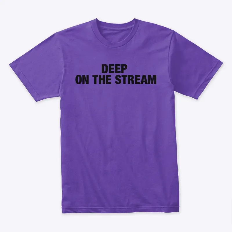 Deep on the Stream T-Shirt